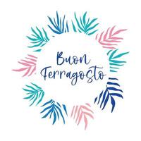 Buon Ferragosto - Italian summer holiday. Bright colorful summer banner template design, round frame with palm leaves foliage silhouette vector
