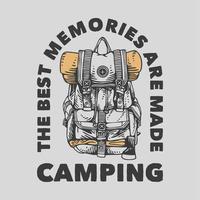 vintage slogan typography the best memories are made camping for t shirt design