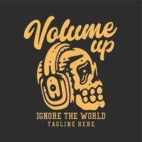 t shirt design volume up ignore the world with skull wearing headphone and gray background vintage illustration vector