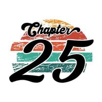 Chapter 25 Vintage design, twenty five birthday typography design vector