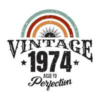 vintage 1974 Aged to perfection, 1974 birthday typography design vector