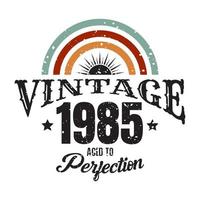 vintage 1985 Aged to perfection, 1985 birthday typography design vector