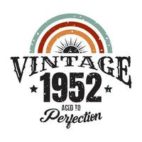 vintage 1952 Aged to perfection, 1952 birthday typography design vector