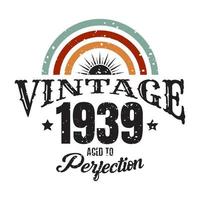 vintage 1939 Aged to perfection, 1939 birthday typography design vector