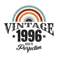 vintage 1996 Aged to perfection, 1996 birthday typography design vector