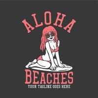 t shirt design aloha beaches with surfer woman smiling in bikini on the surfing board and gray background vintage illustration vector