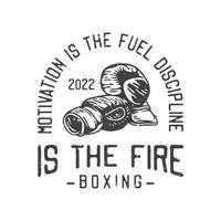 american vintage illustration motivation is the fuel discipline is the fire for t shirt design vector