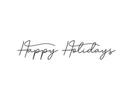 Happy Holidays Lettering Black Text Handwritten Calligraphy isolated on White Background. Greeting Card Vector Illustration.
