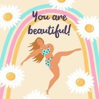 Happy girl in swimsuit in pose, rainbow and daisies. You are beautiful quote. Body positive movement and feminism, mental health and good vibes. vector