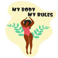 Body positive black woman dressed in a swimsuit. My body, my rules lettering. vector