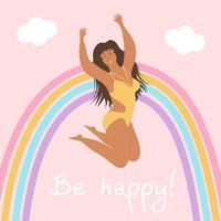 Overweight happy woman in a swimsuit is jumping. Rainbow, clouds and be happy quote. Body positive movement and feminism, mental health and good vibes. vector