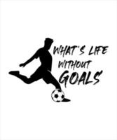 What's life without goals soccer flat design vector