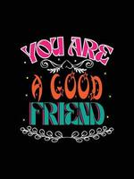 Friends t-shirt design lettering typography quote relationship merchandise design vector