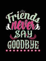 Friends t-shirt design lettering typography quote relationship merchandise design vector