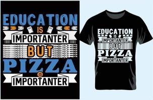 la educación es importante pero la pizza es importante. diseño de camiseta de tipografía. regalo para el amante de la camiseta. vector