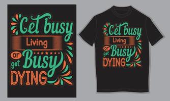 Get busy living or get busy dying vector