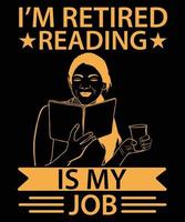 I'M Retired Reading Is My Job Vector T-Shirt Design Template