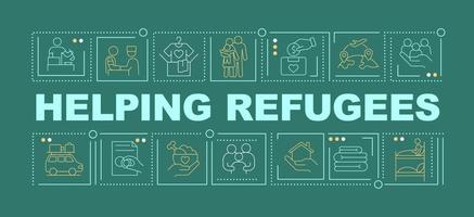 Helping refugees word concepts dark green banner. Support and aid for fugitives. Infographics with icons on color background. Isolated typography. Vector illustration with text.