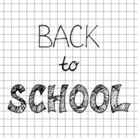 The inscription Back to school in doodle style. Black lettering on a sheet from a notebook. Vector illustration