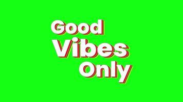 video motion graphic text that says good vibes only with a green screen background. suitable for use of digital assets