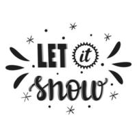 Hand lettering, words-Let it snow. The letters and decor are hand-drawn. A black-and-white illustration with words isolated on a white background. vector