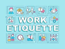 Work etiquette word concepts blue banner. Workplace manners and behavior. Infographics with icons on color background. Isolated typography. Vector illustration with text.