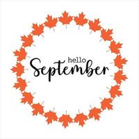 Hello September greeting card with maple leaf icon. Vector design, round autumn fall orange frame.