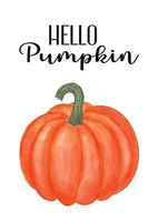 Hello pumpkin. Cute autumn fall seasonal poster design with black ink calligraphy lettering text and watercolor textured pumpkin illustration. vector