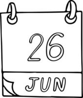 calendar hand drawn in doodle style. June 26. International Day Against Drug Abuse and Illicit Trafficking, Support of Victims of Torture, date. icon, sticker element for design. planning, business vector