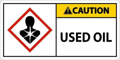 Caution Used Oil Sign On White Background vector