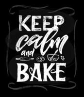 Keep calm and Bake motivational quote, baking accessories on black chalkboard background. Hand lettering. sketch style. Vector. Template of web banner, card, poster,print,logo. Cooking hobby concept. vector
