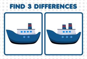 Education game for children find three differences between two cute transportation ferry ship vector