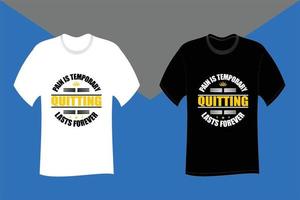 Pain is temporary Quitting lasts forever Typography T Shirt Design vector