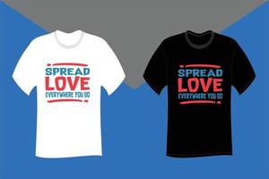 Spread love everywhere you go Typography T Shirt Design vector