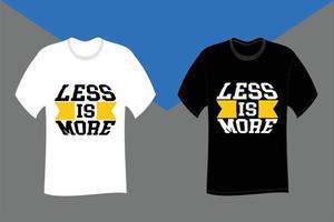 Less is more Typography T Shirt Design vector