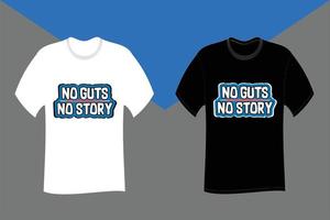 No guts no story Typography T Shirt Design vector