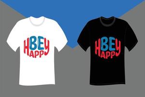 Be Happy Typography T Shirt Design vector