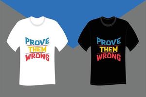 Prove them wrong Typography T Shirt Design vector