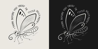 Funny emblem with comic moth and quote. Happy cartoon character. Concept of easy and funny life. Monochrome linear vector sketch illustration