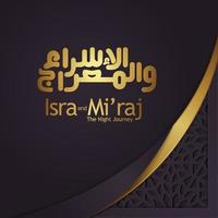 Isra and Mi'raj written in Arabic calligraphy with Islamic decoration. Can be used for Greeting Cards and other users events. vector illustration