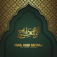 Isra and Mi'raj written in Arabic calligraphy with Islamic decoration. Can be used for Greeting Cards and other users events. vector illustration