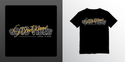 Good vibes streetwear t-shirt design, suitable for screen printing, jackets and others vector