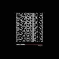 Passion t-shirt design, suitable for screen printing, jackets and others vector