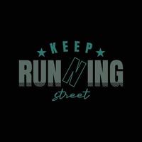 Keep running t-shirt and apparel design vector