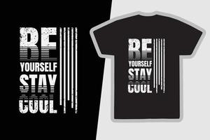 Be yourself stay cool typography slogan for print t shirt design vector