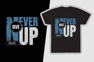 Never give up typography slogan for print t shirt design vector