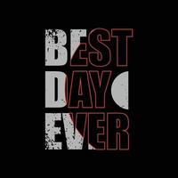 Best day ever typography slogan for print t shirt design vector