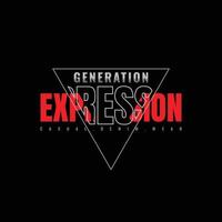 Generation expression typography slogan for print t shirt design vector