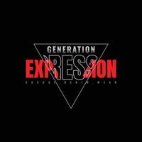 Generation expression typography slogan for print t shirt design vector