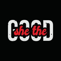 She the good typography slogan for print t shirt design vector